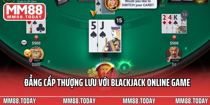 Đẳng cấp thượng lưu với Blackjack online game