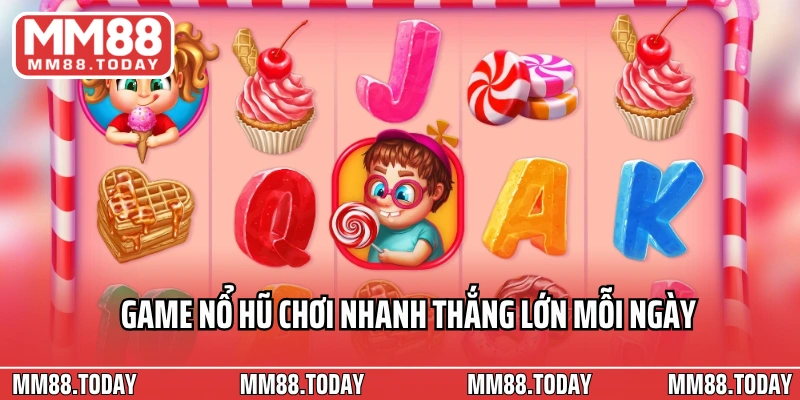 Game nổ hũ chơi nhanh thắng lớn mỗi ngày
